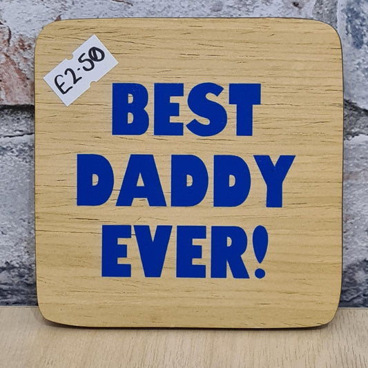 Best Daddy Ever! - Blue Wooden Coaster